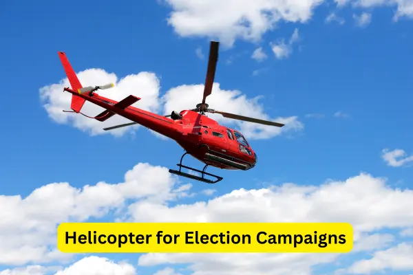 Helicopter for Election Campaigns